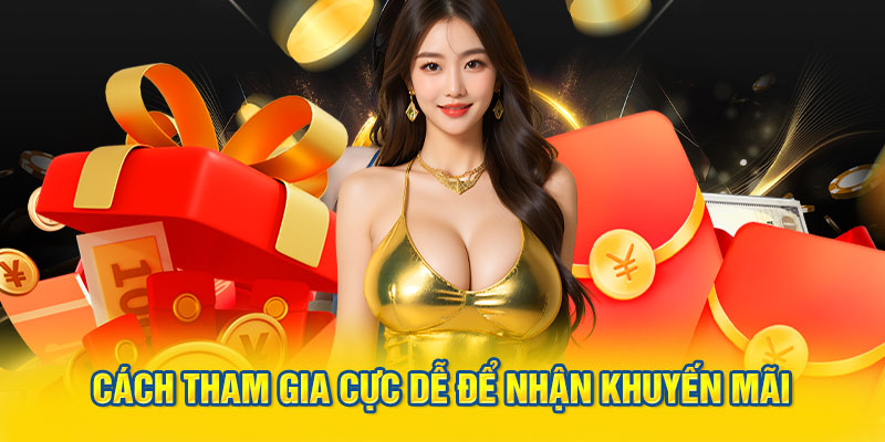 Cách tham gia cực dễ để nhận khuyến mãi