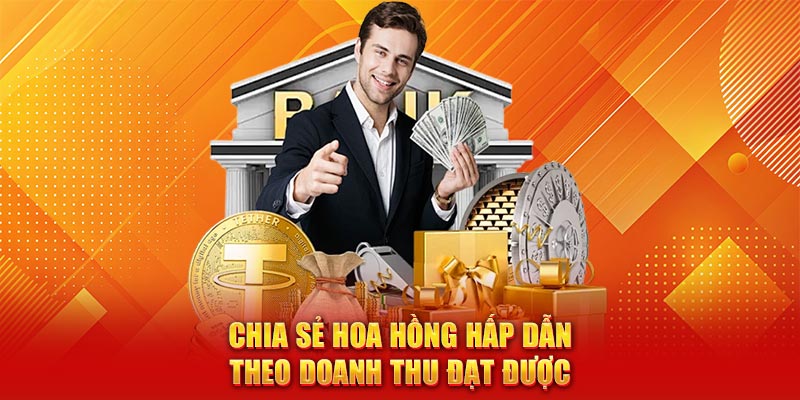 Chia sẻ hoa hồng hấp dẫn theo doanh thu đạt được