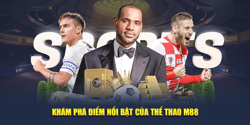 Khám phá điểm nổi bật của thể thao M88