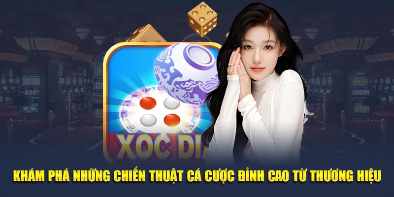 Khám phá những chiến thuật cá cược đỉnh cao từ thương hiệu