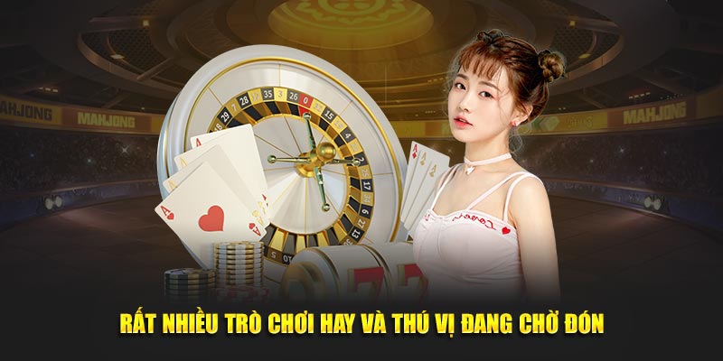 Rất nhiều trò chơi hay và thú vị đang chờ đón